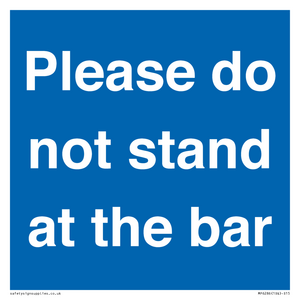 Please do not stand at the bar